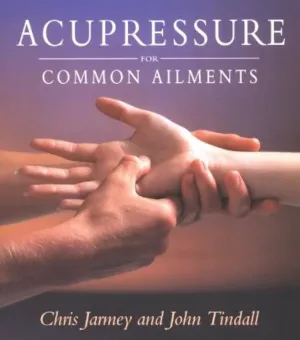 Acupressure For Common Ailments Book by Chris Jarmey (Preowned)