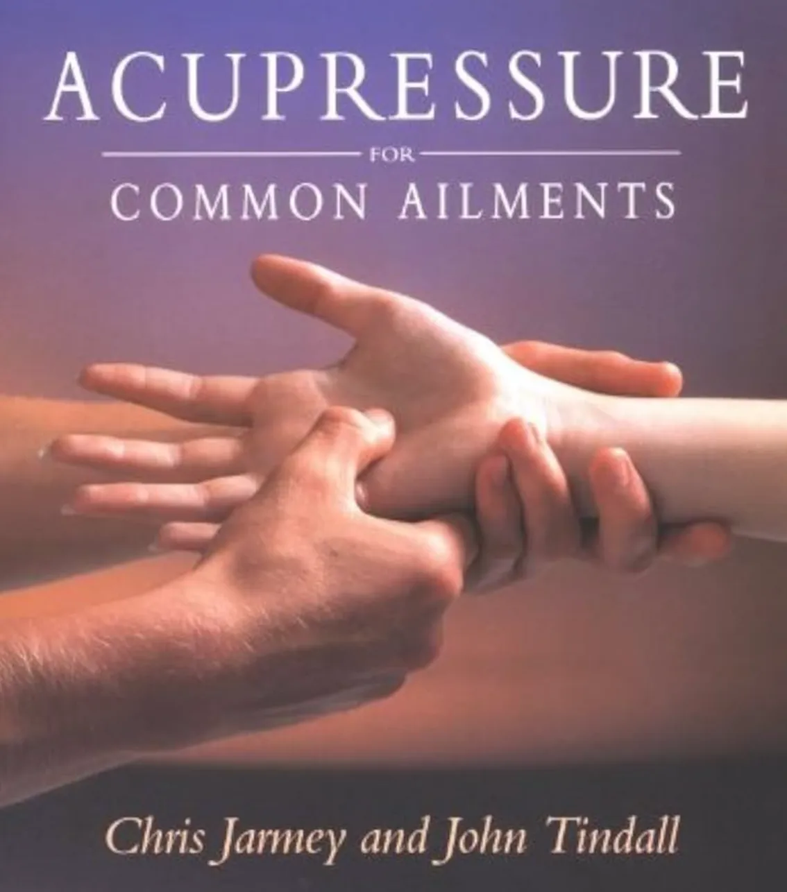 Acupressure For Common Ailments Book by Chris Jarmey (Preowned)