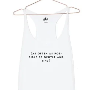 As Often As Possible Be Gentle and Kind Racerback Tank